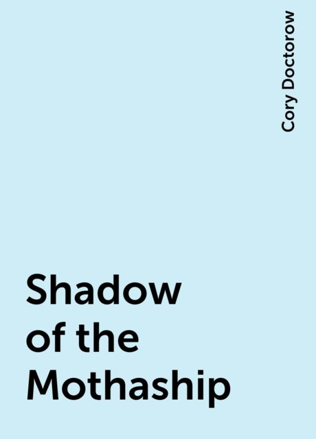 Shadow of the Mothaship, Cory Doctorow