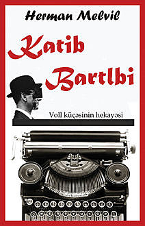 Katib Bartlbi, Herman Melvil