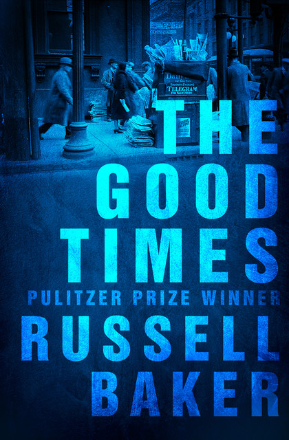 The Good Times, Russell Baker
