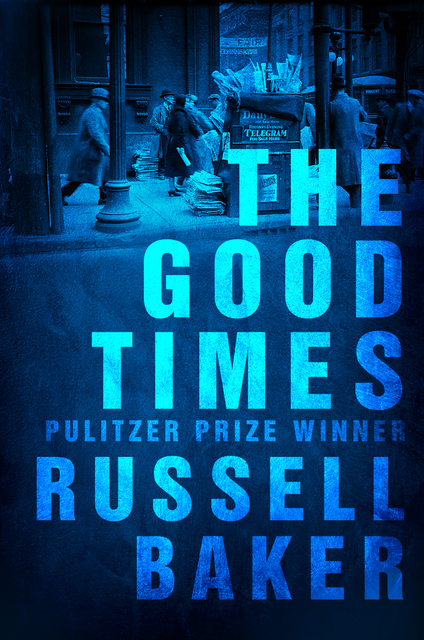 The Good Times, Russell Baker