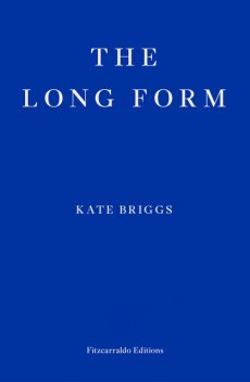 The Long Form, Kate Briggs