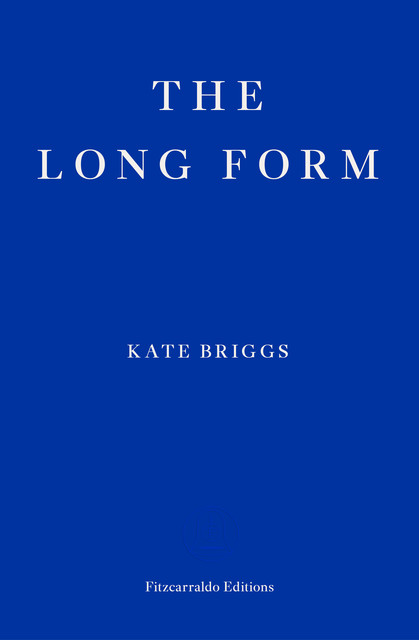 The Long Form, Kate Briggs