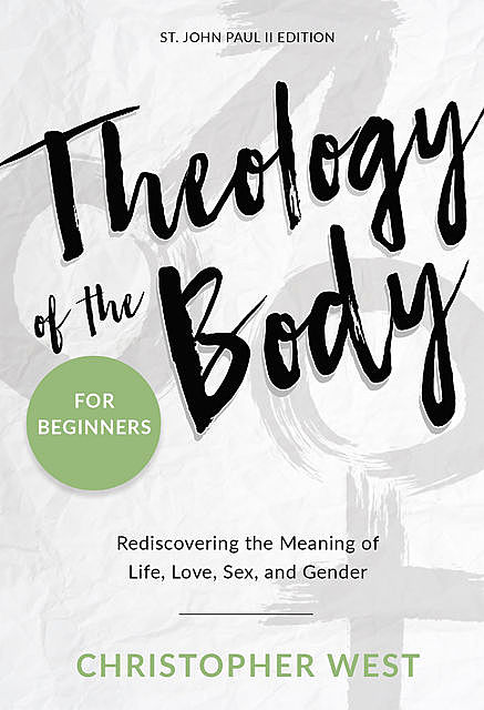 Theology of the Body for Beginners, Christopher West