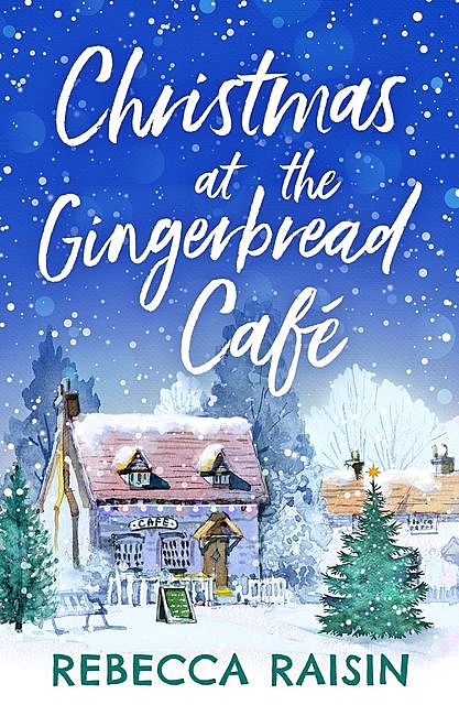 Christmas At The Gingerbread Café, Rebecca Raisin