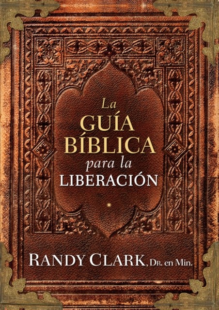 La Guía bíblica para la liberación, Randy Clark