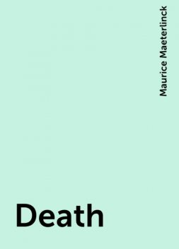 Death, Maurice Maeterlinck