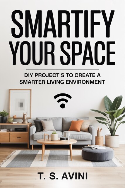 Smartify Your Space, T. S Avini