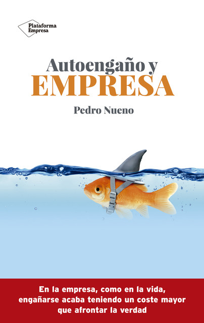 Autoengaño y empresa, Pedro Nueno