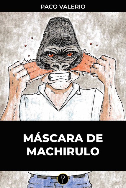 Máscara de machirulo, Paco Valerio