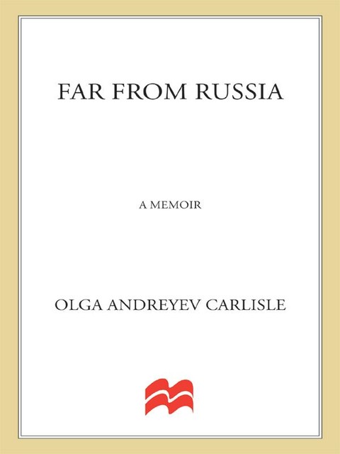 Far from Russia, Olga Andreyev Carlisle