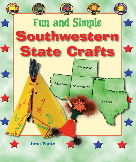 Fun and Simple Southwestern State Crafts, June Ponte