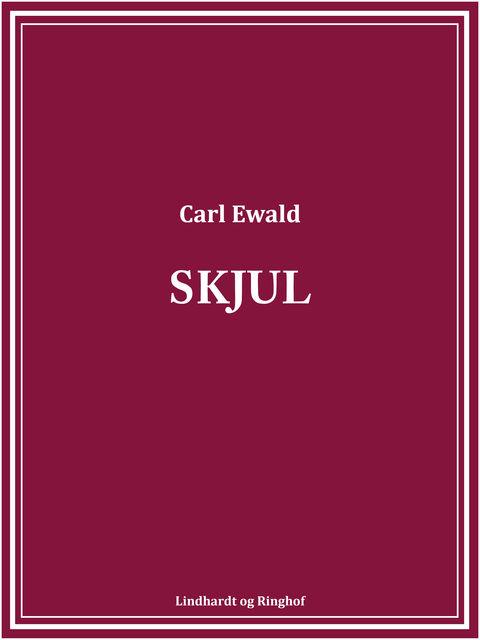 Skjul, Carl Ewald