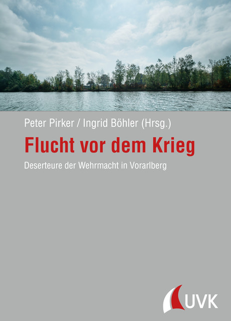 Flucht vor dem Krieg, Peter Pirker, Ingrid Böhler