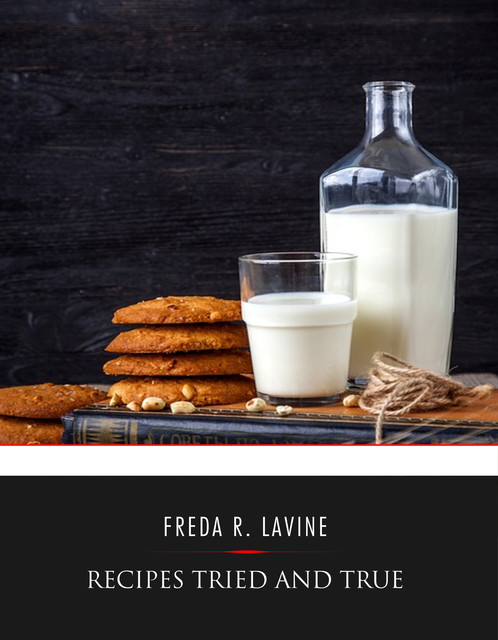 Recipes Tried and True, Freda R. Lavine