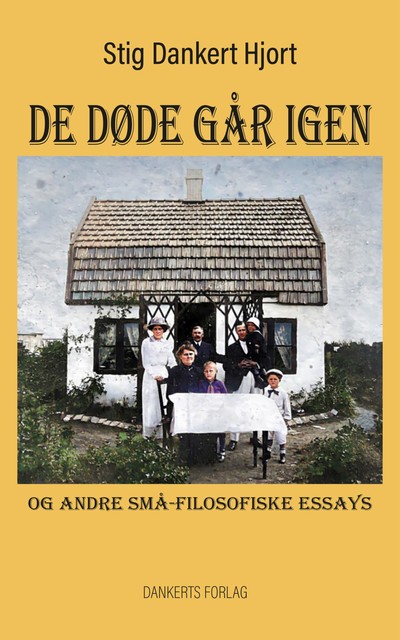 DE DØDE GÅR IGEN og andre små-filosofiske essays, Stig Dankert Hjort
