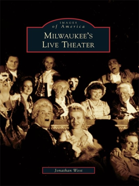 Milwaukee's Live Theater, Jonathan West