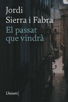 El passat que vindrà, JORDI SIERRA FABRA