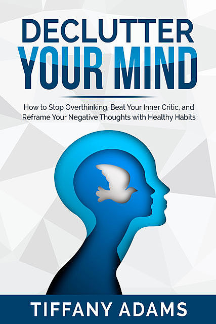 Declutter Your Mind, Tiffany Adams