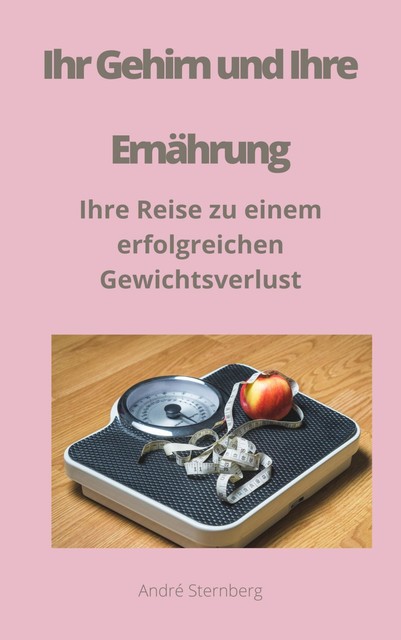 Ihr Gehirn und Ihre Ernährung, André Sternberg