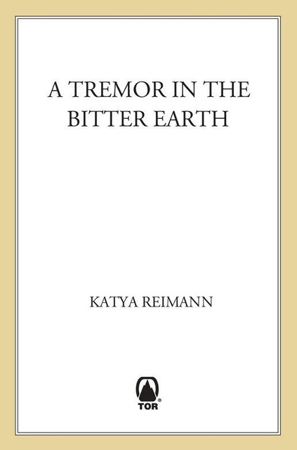 A Tremor in the Bitter Earth, Katya Reimann