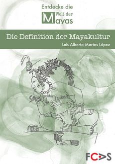 Die Definition der Mayakultur, Luis Alberto Martos López