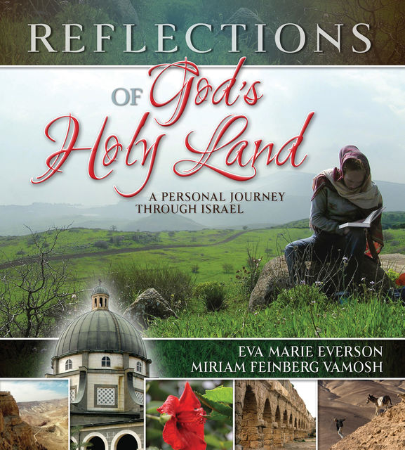 Reflections of God's Holy Land, Eva Marie Everson, Miriam Feinberg Vamosh