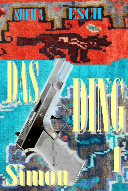 Das Ding 1 – Simon, Sheila Esch