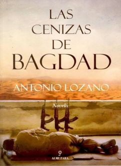 Las Cenizas De Bagdad, Antonio Lozano
