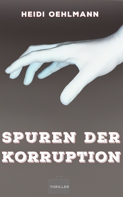 Spuren der Korruption, Heidi Oehlmann