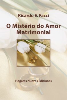 O mistério do amor matrimonial, Ricardo E. Facci