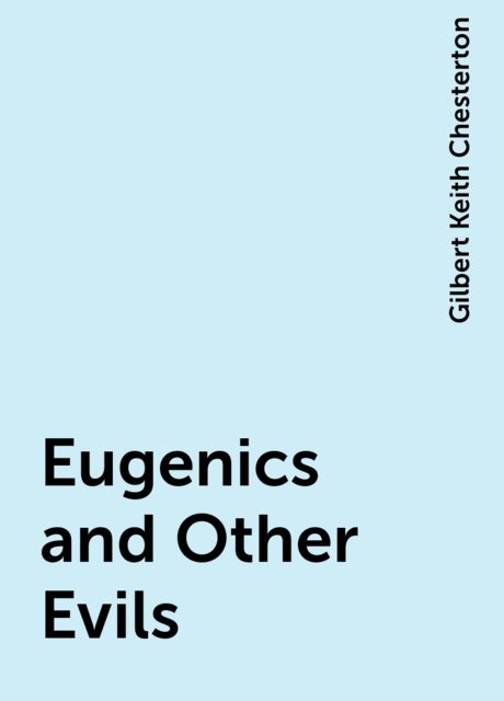 Eugenics and Other Evils, Gilbert Keith Chesterton