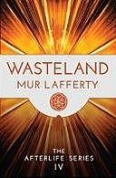Wasteland – The Afterlife Series IV, Mur Lafferty