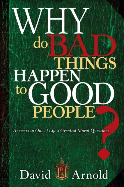 Why Do Bad Things Happen To Good People, David Arnold