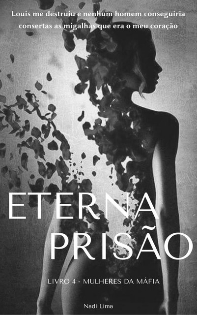 Eterna Prisão – Livro 4 – Série Mulheres da Máfia, Nadine Lima da Silva