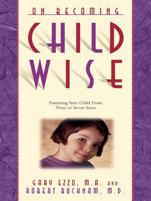 On Becoming Childwise, Gary Ezzo, Robert Bucknam