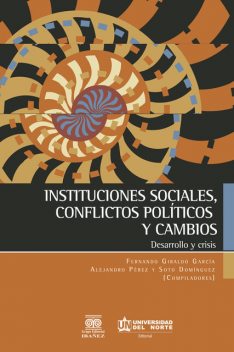 Instituciones sociales, conflictos políticos y cambios, Fernando Garcia, Alejandro Pérez, Soto Dominguez