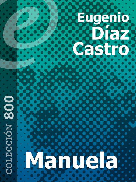 Manuela, Eugenio Díaz Castro