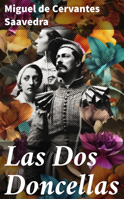 Las dos doncellas, Miguel de Cervantes Saavedra