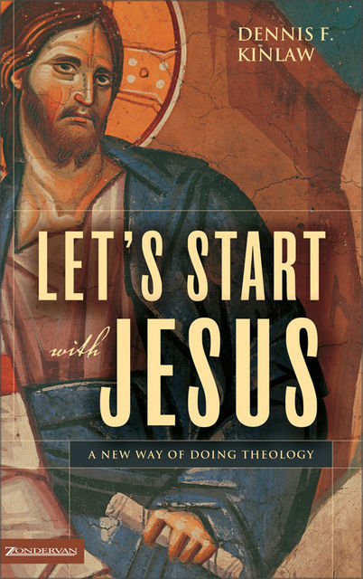 Let's Start with Jesus, Dennis F.Kinlaw