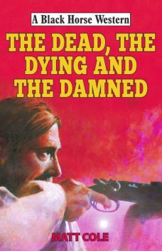 The Dead, the Dying and the Damned, Matt Cole
