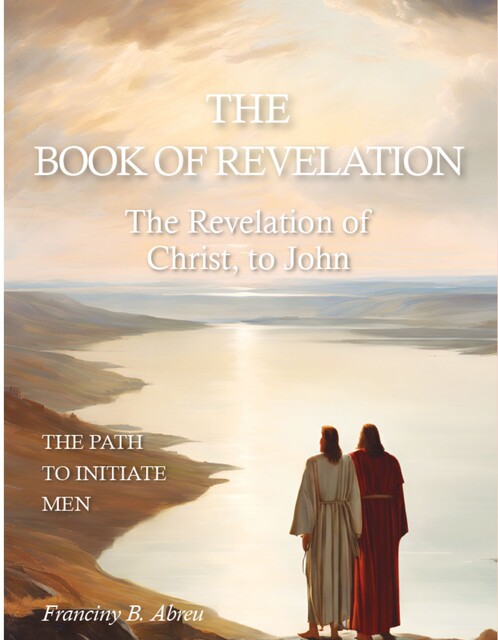 The Book of Revelation – The Revelation of Christ, to John, Franciny Beatriz Abreu