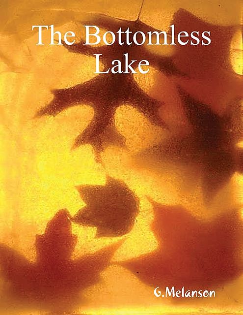 The Bottomless Lake, G Melanson