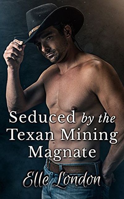 Seduced By The Texan Mining Magnate, Elle London