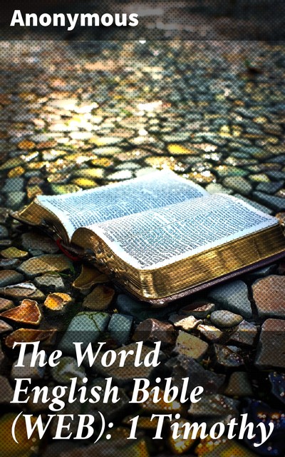 The World English Bible (WEB): 1 Timothy, 