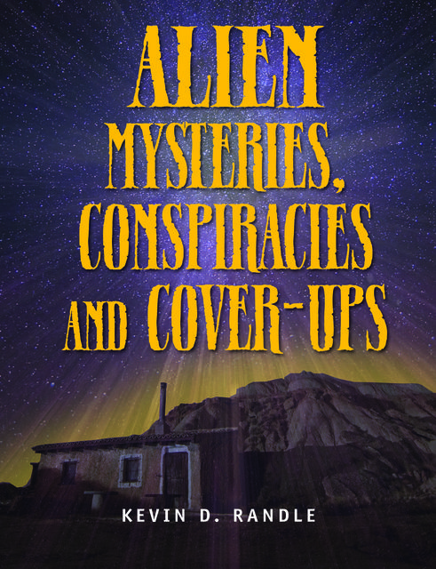 Alien Mysteries, Conspiracies and Cover-Ups, Kevin Randle
