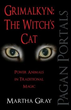 Pagan Portals – Grimalkyn: The Witch's Cat, Martha Gray