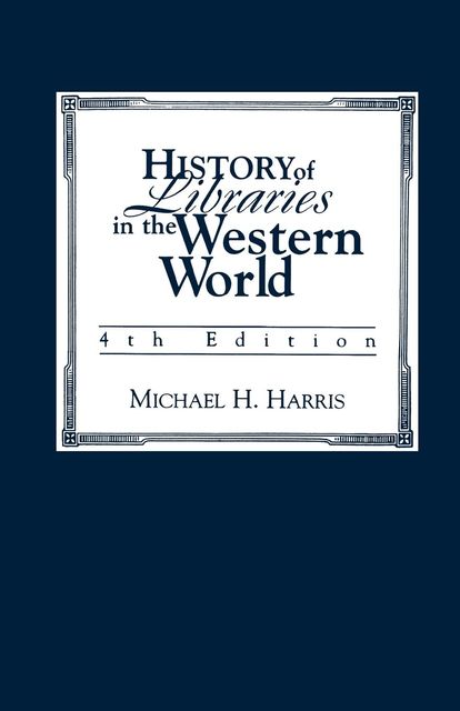 History of Libraries of the Western World, Michael Harris