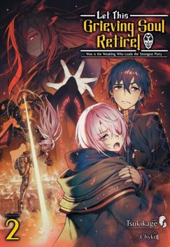 Let This Grieving Soul Retire: Volume 2 (Light Novel), Tsukikage