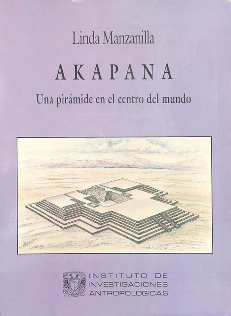 Akapana. Una pirámide en el centro del mundo, Linda Manzanilla