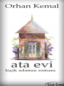 Kiçik adamın romanı: Ata evi, Orhan Kemal